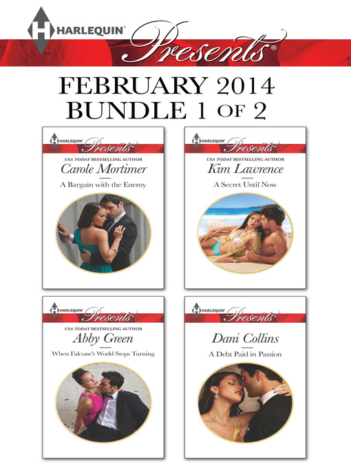 Title details for Harlequin Presents February 2014 - Bundle 1 of 2: A Bargain with the Enemy\When Falcone's World Stops Turning\A Secret Until Now\A Debt Paid in Passion by Carole Mortimer - Available